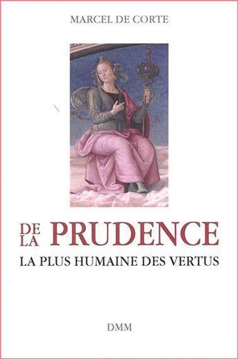 Couverture du livre « De la prudence ; la plus humaine des vertus » de Marcel De Corte aux éditions Dominique Martin Morin