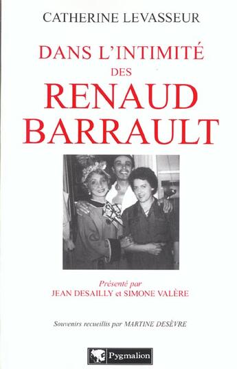 Couverture du livre « Dans l'intimite des renaud-barrault - souvenirs recueillis par martine desevre » de Levasseur Catherine aux éditions Pygmalion