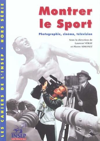 Couverture du livre « Les cahiers de l'insep/ hors serie: montrer le sport. » de Simon Veray Laurent aux éditions Insep Diffusion