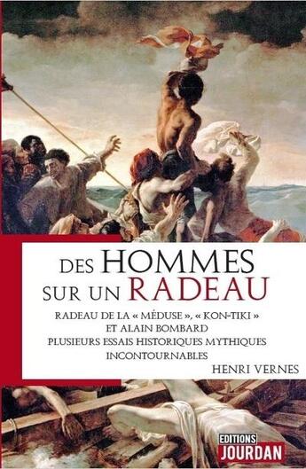 Couverture du livre « Des hommes sur un radeau : radeau de la méduse, Kon-Tiki et Alain Lombard » de Vernes Henri aux éditions Jourdan