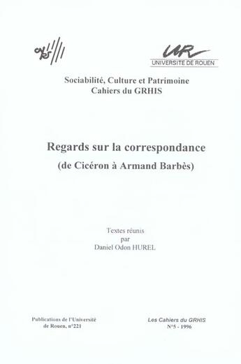 Couverture du livre « Regards sur la correspondance (de Cicéron à Armand Barbès) » de Daniel-Odon Hurel aux éditions Pu De Rouen