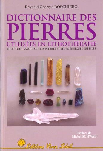 Couverture du livre « Dictionnaire des pierres utilisees en lithotherapie » de Reynald-Georges Boschiero aux éditions Vivez Soleil
