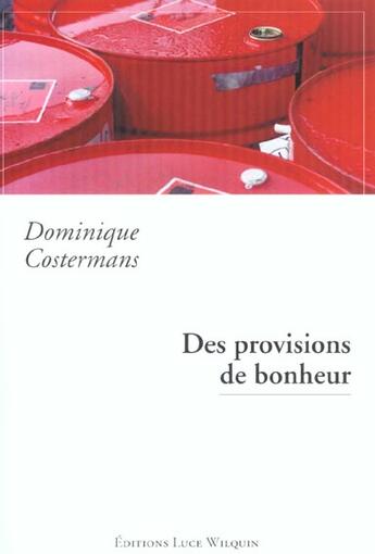 Couverture du livre « Des provisions de bonheur » de Dominique Costermans aux éditions Luce Wilquin