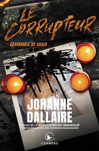 Couverture du livre « Le corrupteur : cérémonie de chair » de Johanne Dallaire aux éditions Corbeau