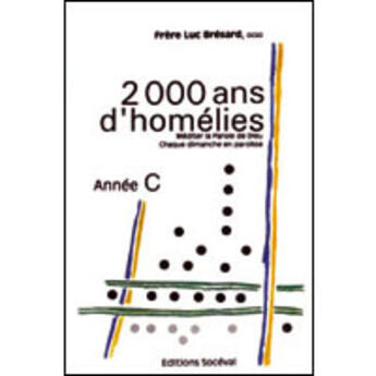 Couverture du livre « 2000 ans d'homélies ; année C » de Luc Bresard aux éditions Artege