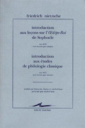 Couverture du livre « Introduction aux leçons sur l'Oedipe-Roi de Sophocle ; introduction aux études de philologie classique » de Friedrich Nietzsche aux éditions Encre Marine