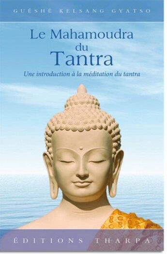 Couverture du livre « Le mahamoudra du tantra » de Gueshe Kelsang Gyatso aux éditions Tharpa