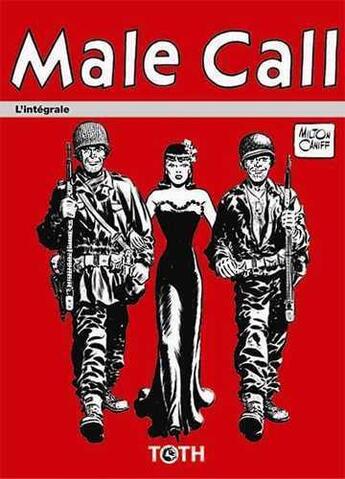 Couverture du livre « Male call ; intégrale » de Milton Arthur Caniff aux éditions Toth Bd