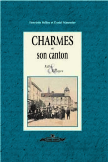 Couverture du livre « Charmes et son canton » de Henriette Meline aux éditions Gerard Louis