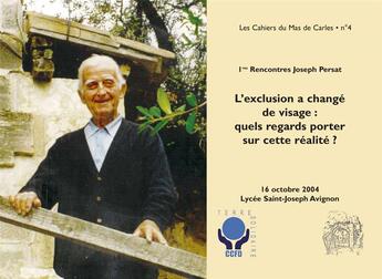 Couverture du livre « L'exclusion a change de visage : quels regards porter sur cette realite ? (cahiers mas carles n 4) » de Asso Mas De Carles aux éditions L'ephemere