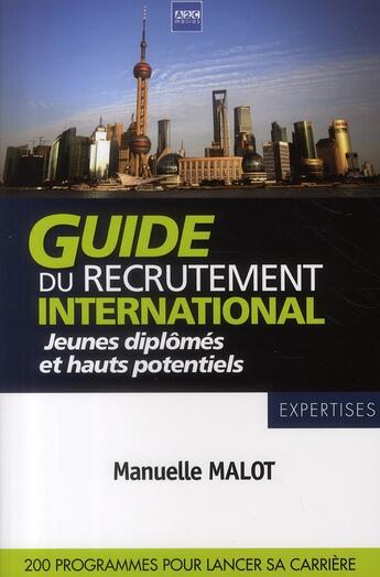 Couverture du livre « Guide du recrutement international ; jeunes diplomés et hauts potentiels ; 200 programmes pour réussir » de Manuelle Malot aux éditions A2c Medias