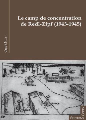 Couverture du livre « Le camp de concentration de Redl-Zipf (1943-1945) » de Cyril Mallet aux éditions Editions Codex