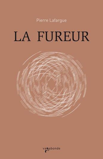 Couverture du livre « La fureur » de Pierre La Fargue aux éditions Vagabonde