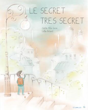 Couverture du livre « Le secret très secret » de Cecile Alix et Leila Brient aux éditions Limonade