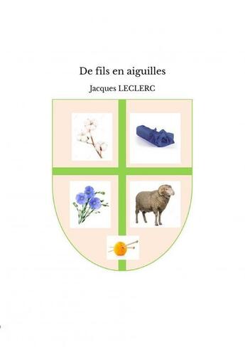 Couverture du livre « De fils en aiguilles » de Jacques Leclerc aux éditions Thebookedition.com