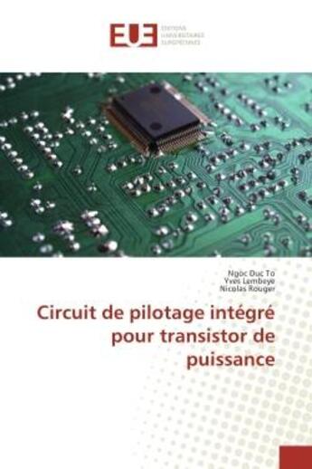 Couverture du livre « Circuit de pilotage integre pour transistor de puissance » de To, , Ngoc aux éditions Editions Universitaires Europeennes