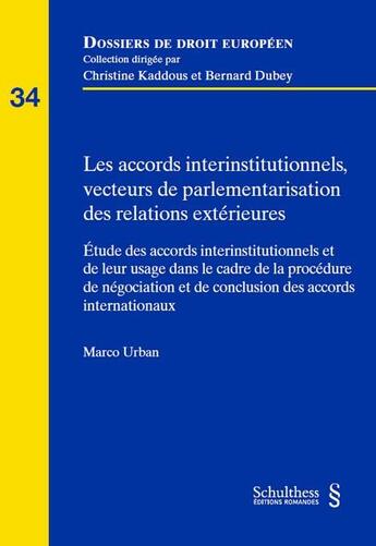 Couverture du livre « Les accords interinstitutionnels, vecteurs de parlementarisation des relations extérieures » de Marco Urban aux éditions Schulthess