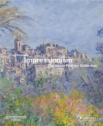 Couverture du livre « Impressionism the hasso plattner collection » de Ortrud Westheider aux éditions Prestel