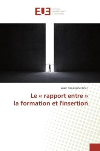 Couverture du livre « Le rapport entre la formation et l'insertion » de Bihan-A aux éditions Editions Universitaires Europeennes