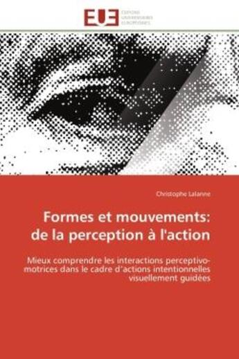 Couverture du livre « Formes et mouvements: de la perception a l'action - mieux comprendre les interactions perceptivo-mot » de Lalanne Christophe aux éditions Editions Universitaires Europeennes