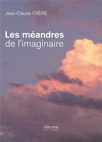 Couverture du livre « Les méandres de l'imaginaire » de Jean-Claude Frere aux éditions Verone