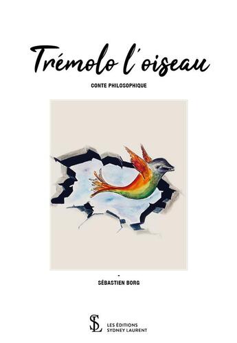 Couverture du livre « Tremolo l'oiseau » de Borg Sebastien aux éditions Sydney Laurent