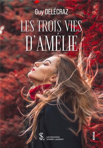 Couverture du livre « Les trois vies d amelie » de Guy Delecraz aux éditions Sydney Laurent