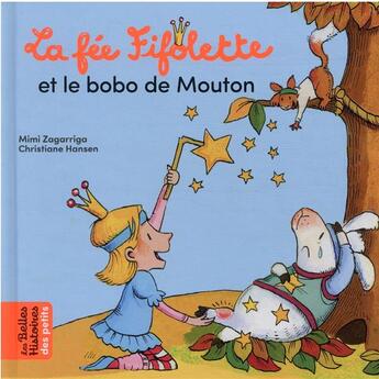 Couverture du livre « La fée Fifolette et le bobo de mouton » de Christiane Hansen et Mimi Zagarriga aux éditions Bayard Jeunesse