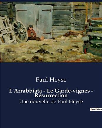 Couverture du livre « L'Arrabbiata - Le Garde-vignes - Résurrection : Une nouvelle de Paul Heyse » de Heyse Paul aux éditions Culturea