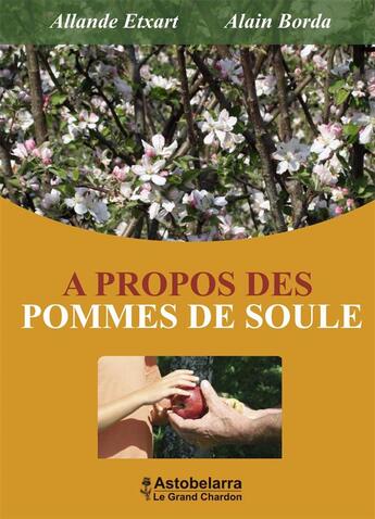 Couverture du livre « À propos des pommes de Soule » de Alain Borda et Allande Etxart aux éditions Astobelarra