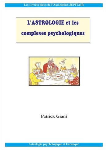 Couverture du livre « L'astrologie et les complexes psychologiques » de Patrick Giani aux éditions Jupitair