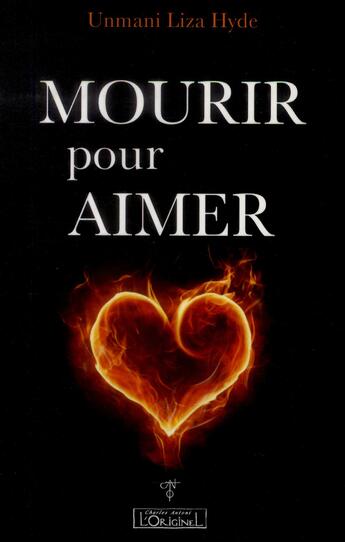 Couverture du livre « Mourir pour aimer » de Unmani Liza Hyde aux éditions L'originel Charles Antoni