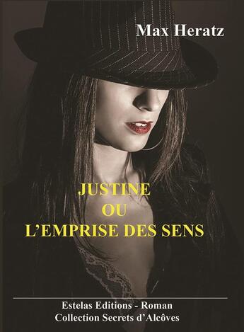 Couverture du livre « Justine ou l'emprise des sens » de Max Heratz aux éditions Estelas