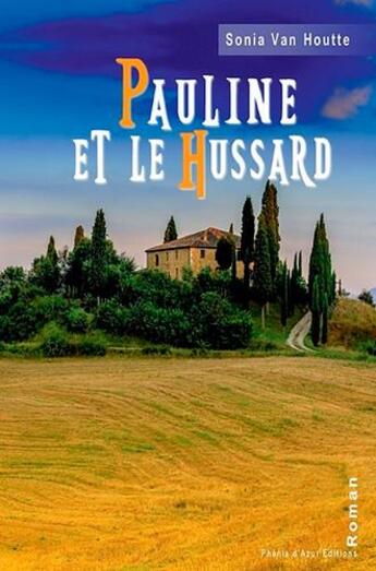 Couverture du livre « Pauline et le hussard » de Sonia Van Houtte aux éditions Phenix D'azur