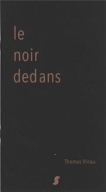 Couverture du livre « Le noir dedans » de Thomas Vinau aux éditions Sun Sun