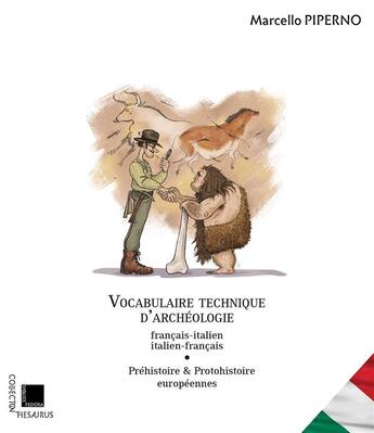 Couverture du livre « Vocabulaire technique d'archéologie français-italien, italien-français ; préhistoire et protohistoire européenne ; » de Piperno Marcello aux éditions Fedora