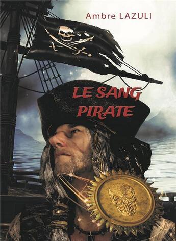 Couverture du livre « Le sang pirate » de Ambre Lazuli aux éditions Les Editions Du Dahu