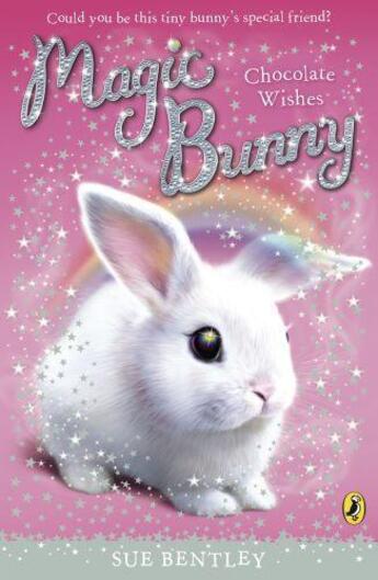 Couverture du livre « Magic Bunny: Chocolate Wishes » de Sue Bentley aux éditions Penguin Books Ltd Digital