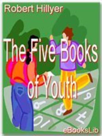 Couverture du livre « The Five Books of Youth » de Robert Hillyer aux éditions Ebookslib