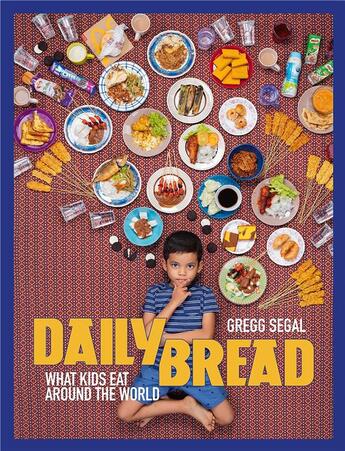 Couverture du livre « Daily bread what kids eat around the world » de Segal Gregg aux éditions Powerhouse