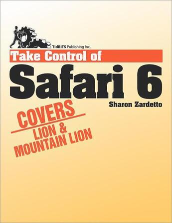 Couverture du livre « Take Control of Safari 6 » de Sharon Zardetto aux éditions Tidbits Publishing, Inc.