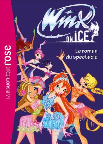 Couverture du livre « Winx Club ; Winx on Ice : le roman du spectacle » de  aux éditions Hachette Jeunesse