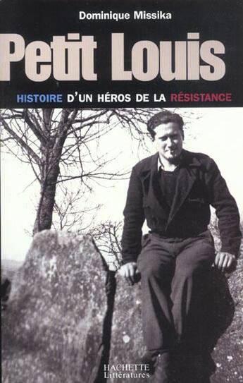 Couverture du livre « Petit Louis, histoire d'un héro de la résistance » de Dominique Missika aux éditions Hachette Litteratures