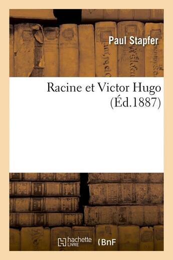 Couverture du livre « Racine et victor hugo (ed.1887) » de Stapfer Paul aux éditions Hachette Bnf