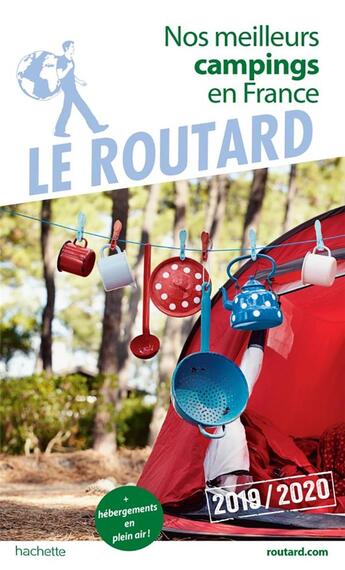 Couverture du livre « Guide du Routard ; nos meilleurs campings en France ; + hébergements en plein air ! (édition 2019) » de Collectif Hachette aux éditions Hachette Tourisme