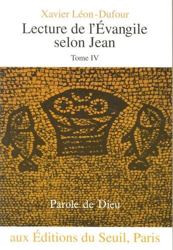 Couverture du livre « Lecture de l'evangile selon jean, tome 4 - tome iv » de Xavier-Leon Dufour aux éditions Seuil