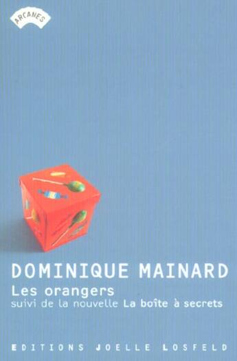 Couverture du livre « Les orangers / la boite a secrets » de Dominique Mainard aux éditions Joelle Losfeld