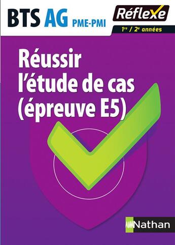 Couverture du livre « REFLEXE BTS t.5 ; AG ; PME-PMI ; réussir l'étude de cas ; épreuve 5 ; 1re/2e années (édition 2017) » de  aux éditions Nathan