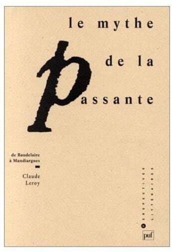 Couverture du livre « Le mythe de la passante ; de Baudelaire à Mandiargues » de Claude Le Roy aux éditions Puf