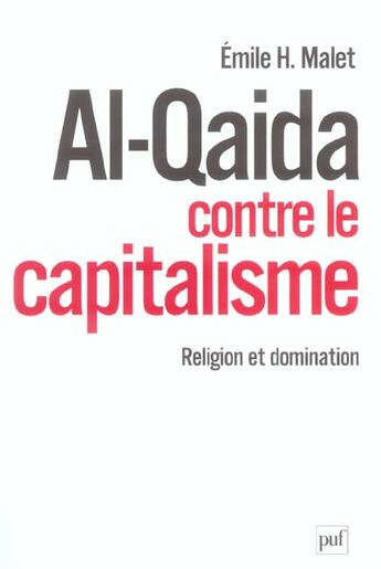 Couverture du livre « Al-qaida contre le capitalisme ; religion et domination » de Emilie H. Malet aux éditions Puf